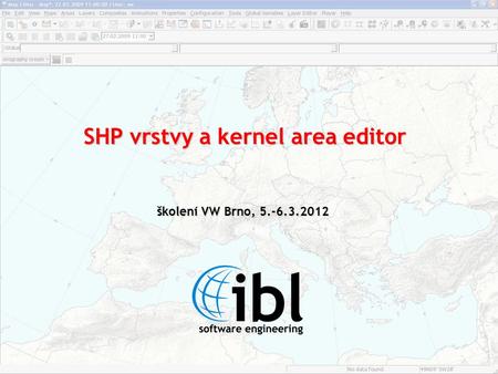 SHP vrstvy a kernel area editor školení VW Brno, 5.-6.3.2012.