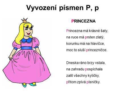 Vyvození písmen P, p PRINCEZNA Princezna má krásné šaty,