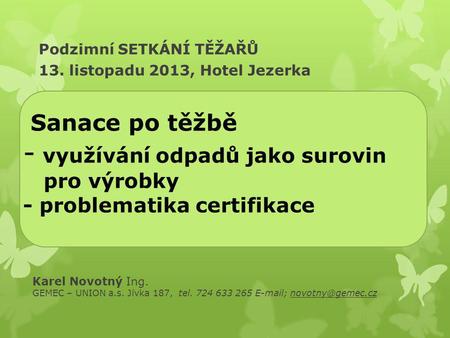 Podzimní SETKÁNÍ TĚŽAŘŮ 13. listopadu 2013, Hotel Jezerka