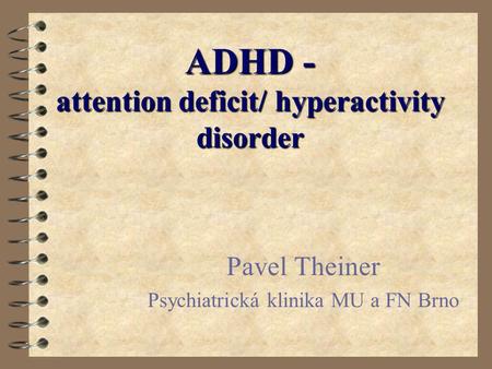 ADHD - attention deficit/ hyperactivity disorder