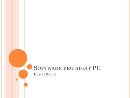 S OFTWARE PRO AUDIT PC Dostál David. OCS I NVENTORY Software pro automatický asset management pro PC a k němu připojené zařízení. Dimenzované na velkou.