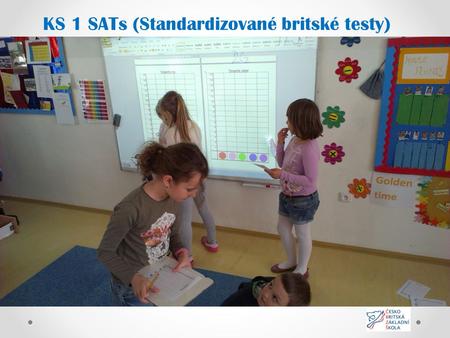 KS 1 SATs (Standardizované britské testy). O jaké testy se jedná? Tzv. SATs jsou standardizované testy znalostí, které skládají žáci 1.tříd (Y2) ve Velké.