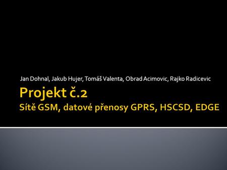 Projekt č.2 Sítě GSM, datové přenosy GPRS, HSCSD, EDGE