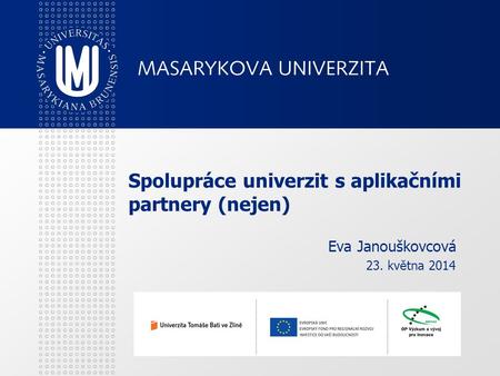 Spolupráce univerzit s aplikačními partnery (nejen). Eva Janouškovcová