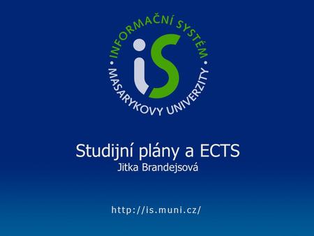 Studijní plány a ECTS Jitka Brandejsová.