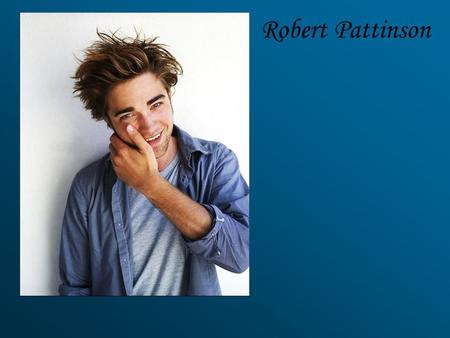 Robert Pattinson. Osobní údaje: Jméno: Robert Thomas Pattinson Přezdívka: Rob Datum narození: 13.květen 1986 (23let) Místo narození: Londýn, Spojené království.