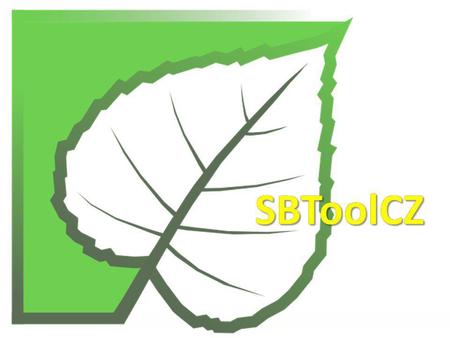 SBToolCZSBToolCZ. lokalizace GBTool a případové studie (2005) spolupráce na GBTool v rámci iiSBE SBToolCZ 2007 pilotní verze české verze, testování na.