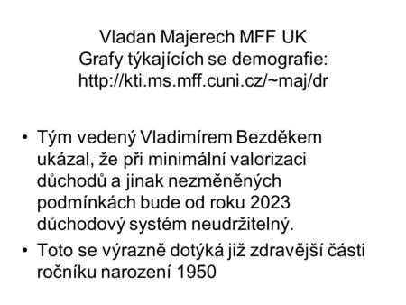 Vladan Majerech MFF UK Grafy týkajících se demografie:  ms