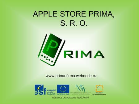 APPLE STORE PRIMA, S. R. O. www.prima-firma.webnode.cz.