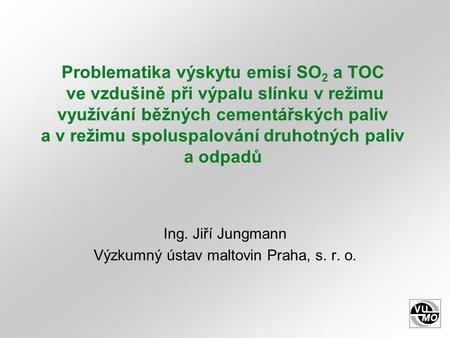 Ing. Jiří Jungmann Výzkumný ústav maltovin Praha, s. r. o.