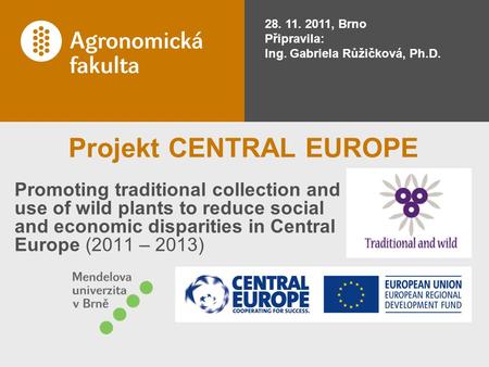 Projekt CENTRAL EUROPE Promoting traditional collection and use of wild plants to reduce social and economic disparities in Central Europe (2011 – 2013)