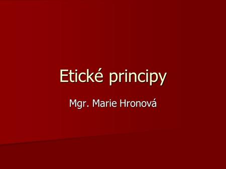 Etické principy Mgr. Marie Hronová.