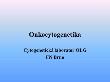 Cytogenetická laboratoř OLG FN Brno