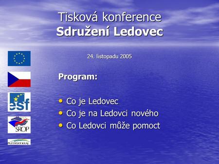 Tisková konference Sdružení Ledovec 24. listopadu 2005