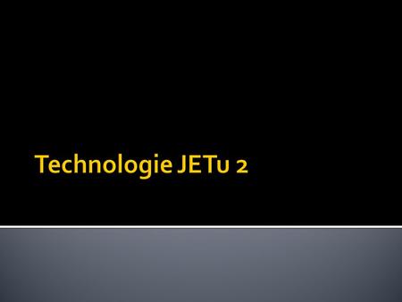 Technologie JETu 2.