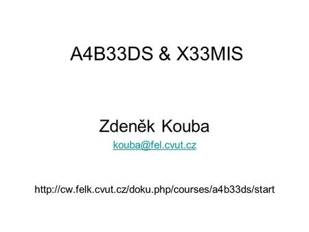 A4B33DS & X33MIS Zdeněk Kouba