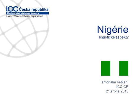 Nigérie logistické aspekty Teritoriální setkání ICC ČR 21.srpna 2013.