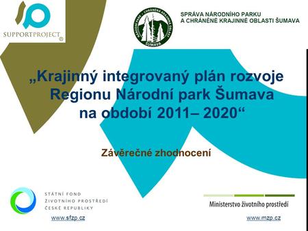 STRUČNÉ ÚDAJE O FIRMĚ „Krajinný integrovaný plán rozvoje Regionu Národní park Šumava na období 2011– 2020“ Závěrečné zhodnocení Firma GPL-INVEST s.r.o.