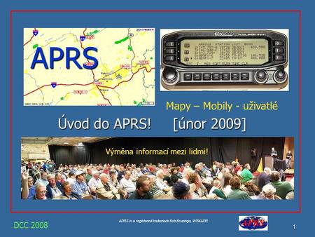 APRS Úvod do APRS! [únor 2009] Mapy – Mobily - uživatlé