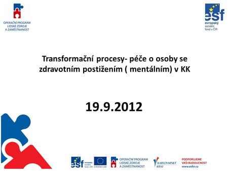Transformační procesy- péče o osoby se zdravotním postižením ( mentálním) v KK 19.9.2012.