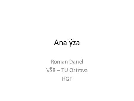 Roman Danel VŠB – TU Ostrava HGF