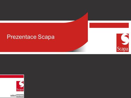 Prezentace Scapa. Scapa je vedoucí výrobce technických lepících řešení, zahrnující široké spektrum materiálů, speciálních lepících pásek, filmů a pěn.