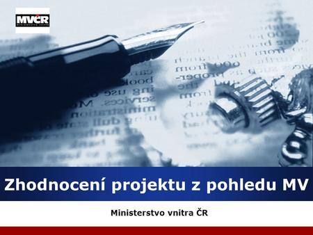 Company LOGO Ministerstvo vnitra ČR Zhodnocení projektu z pohledu MV.