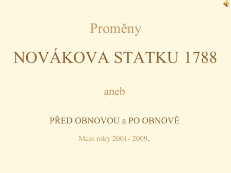 Proměny NOVÁKOVA STATKU 1788