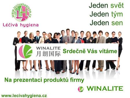 WINALITE www.lecivahygiena.cz Jeden svět Jeden tým Jeden sen Srdečně Vás vítáme Na prezentaci produktů firmy.