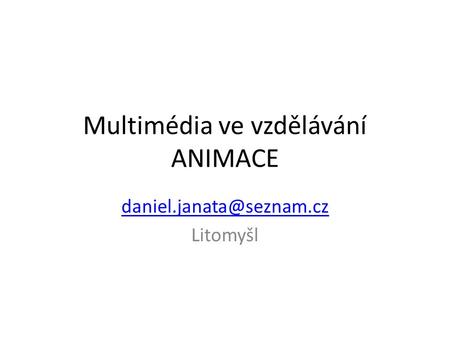 Multimédia ve vzdělávání ANIMACE Litomyšl.