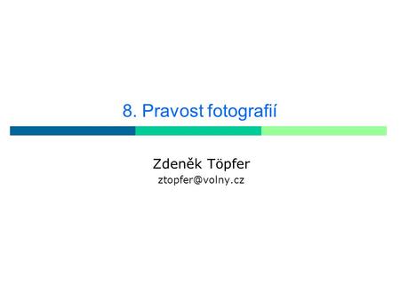 8. Pravost fotografií Zdeněk Töpfer