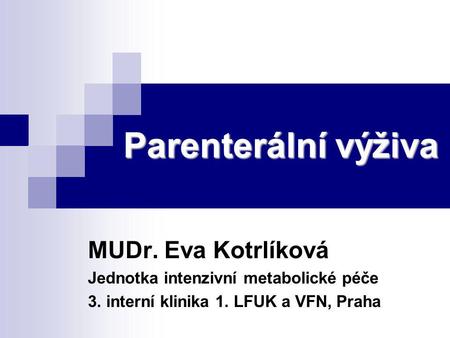 Parenterální výživa MUDr. Eva Kotrlíková