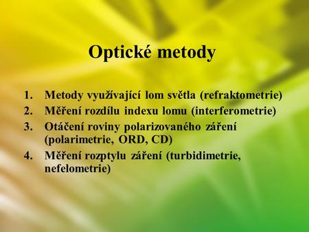 Optické metody Metody využívající lom světla (refraktometrie)