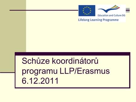 Schůze koordinátorů programu LLP/Erasmus 6.12.2011.