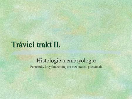 Trávicí trakt II. Histologie a embryologie