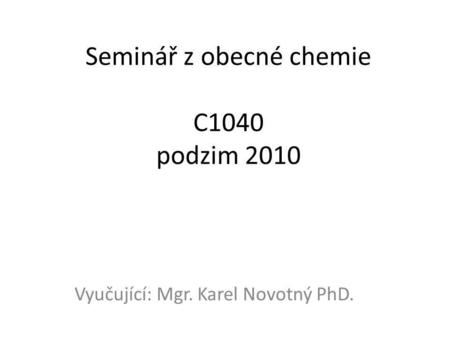 Seminář z obecné chemie C1040 podzim 2010