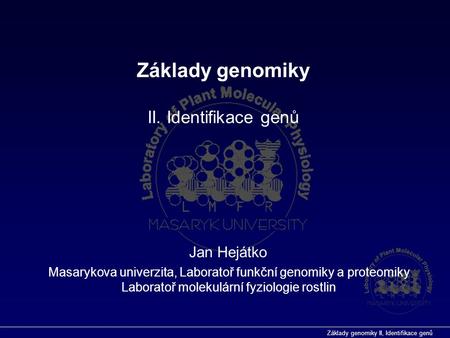 Základy genomiky II. Identifikace genů Jan Hejátko