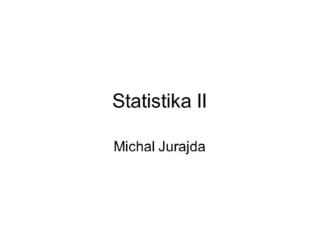 Statistika II Michal Jurajda.