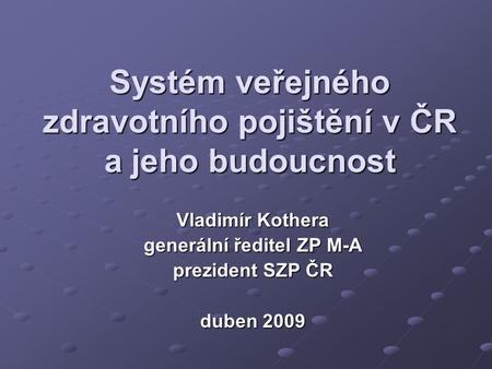Systém veřejného zdravotního pojištění v ČR a jeho budoucnost