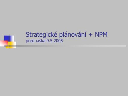 Strategické plánování + NPM přednáška