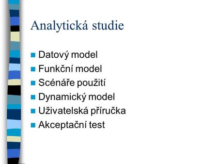 Analytická studie Datový model Funkční model Scénáře použití
