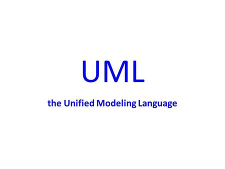 the Unified Modeling Language