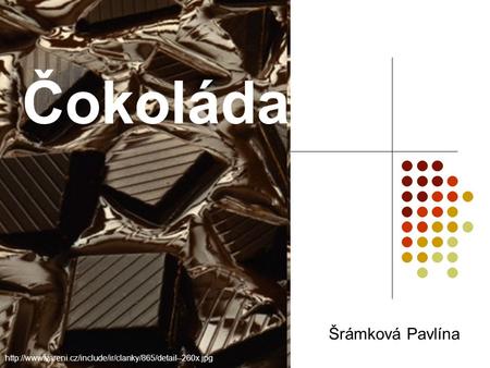 Čokoláda Šrámková Pavlína