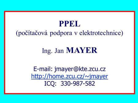 PPEL (počítačová podpora v elektrotechnice) Ing. Jan MAYER