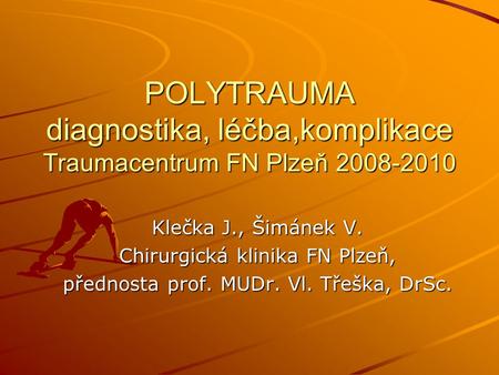 POLYTRAUMA diagnostika, léčba,komplikace Traumacentrum FN Plzeň