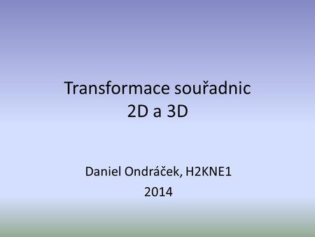 Transformace souřadnic 2D a 3D