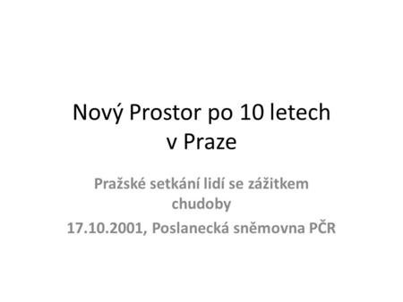 Nový Prostor po 10 letech v Praze Pražské setkání lidí se zážitkem chudoby 17.10.2001, Poslanecká sněmovna PČR.
