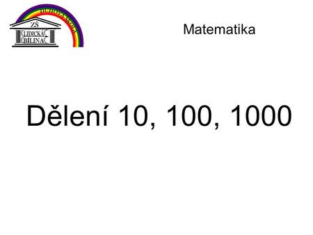 Matematika Dělení 10, 100, 1000.