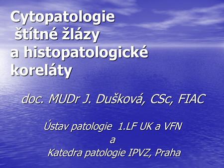 Cytopatologie štítné žlázy a histopatologické koreláty