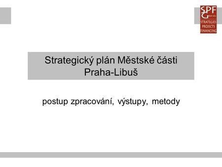 Strategický plán Městské části Praha-Libuš postup zpracování, výstupy, metody.